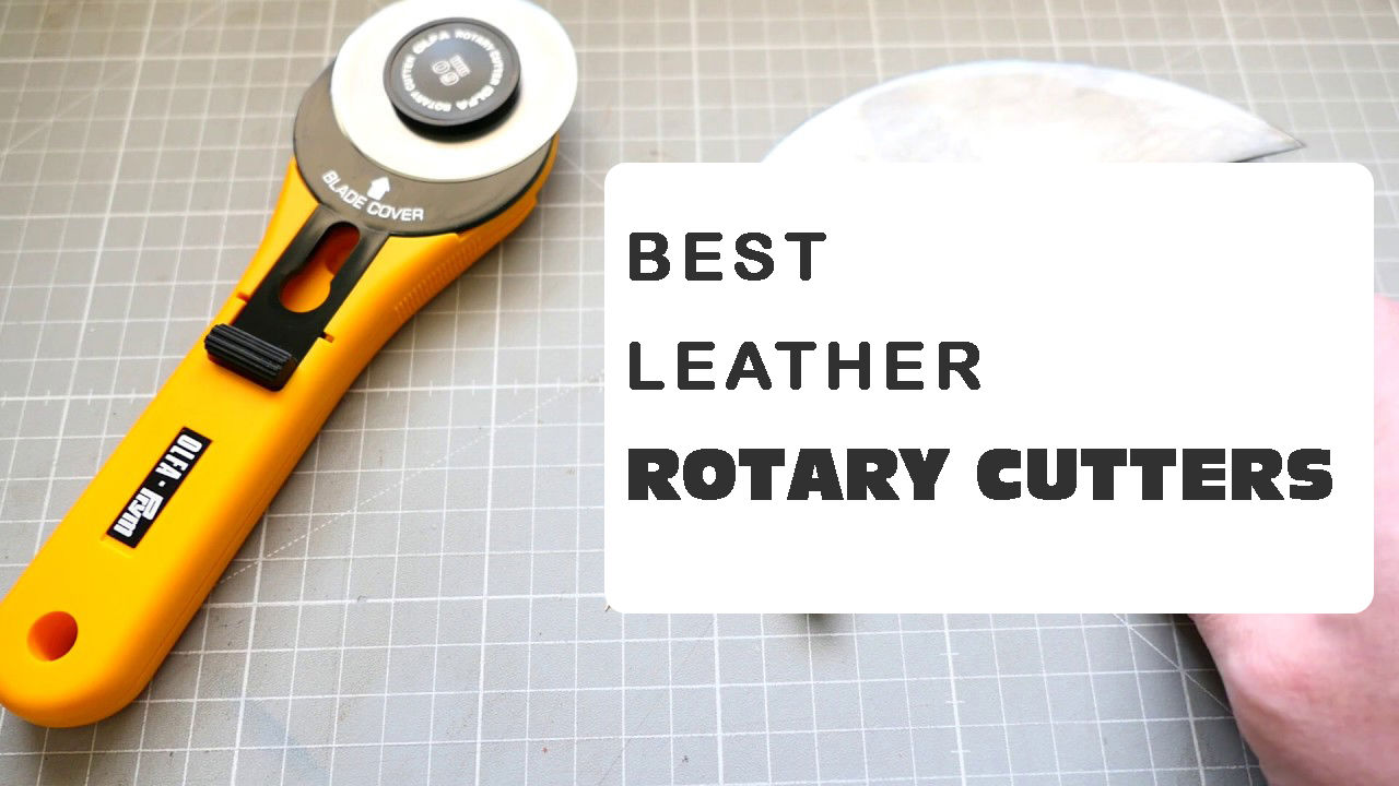 Best Leather Rotary Cutters 