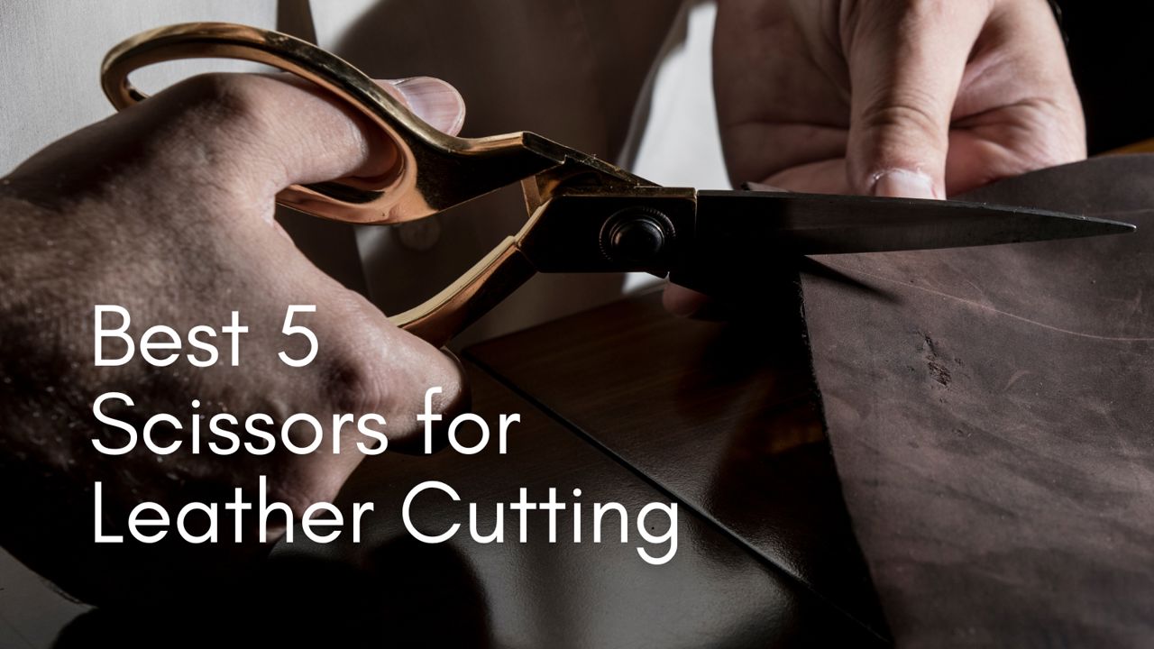 Best 5 Scissors for Leather Cutting